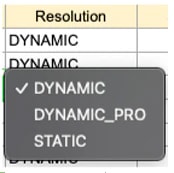La colonne Resolution du modèle Excel Atlas, sa liste déroulante ouverte sur Dynamic, Dynamic Pro et Static La colonne Resolution du modèle Excel Atlas, sa liste déroulante ouverte sur Dynamic, Dynamic Pro et Static
